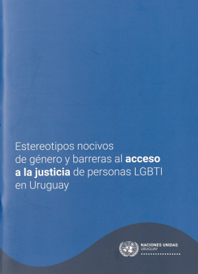 Estereotipos nocivos de género y barreras al acceso a la justicia de personas LGBTI en Uruguay