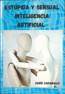 Estúpida y sensual inteligencia artificial