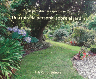 Guía para diseñar espacios verdes : una mirada personal sobre el jardín