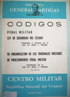 Códigos : Penal Militar, Ley de Seguridad del Estado, De Organización de los Tribunales Militares, De Procedimiento Penal Militar