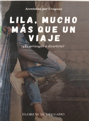 Lila, mucho más que un viaje : [¿Te arriesgás a divertirte?]