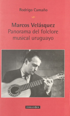 Marcos Velásquez : panorama del folclore musical uruguayo