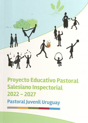 Proyecto Educativo Pastoral Salesiano Inspectorial : 2022-2027