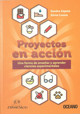 Proyectos en acción : una forma de enseñar y aprender ciencias experimentales