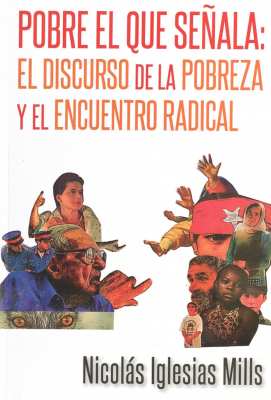 Pobre el que señala : el discurso de la pobreza y el encuentro radical