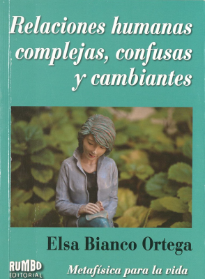 Relaciones humanas complejas, confusas y cambiantes : metafísica para la vida