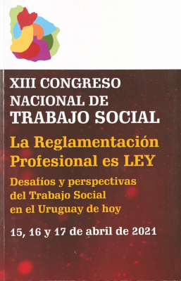 La reglamentación profesional es ley : desafíos y perspectivas del Trabajo Social en el Uruguay de hoy