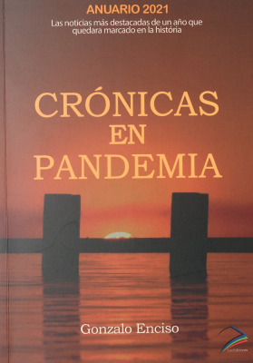 Crónicas en pandemia : anuario 2021 : las noticias más destacadas de un año que quedara marcado en la historia