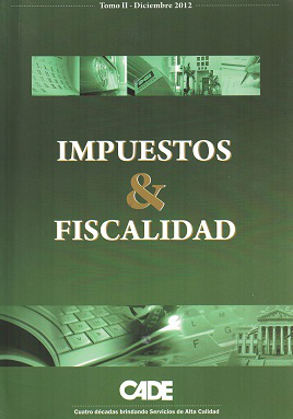 Revista CADE : Impuestos & Fiscalidad, T.II - Dic. 2012