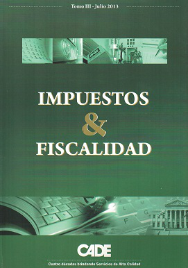 Revista CADE : Impuestos & Fiscalidad, T.III - Jul. 2013