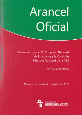 Arancel oficial : sancionado por el VII Congreso Nacional de Escribanos y la Comisión Directiva Nacional de la A.E.U. (nº 23, año 1996)