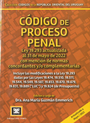 Código de Proceso Penal : Ley 19.293 actualizada al 31 de mayo de 2022 con mención de normas concordantes y/o complementarias