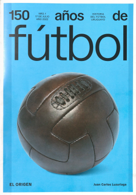 Historia del futbol uruguayo. Deportes en Uruguay. Enciclopedia