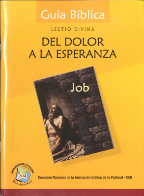 Del dolor a la esperanza Job : guía bíblica : lectio divina