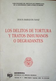 Los delitos de tortura y tratos inhumanos o degradantes