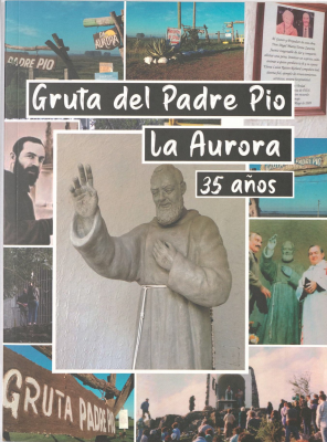 Gruta del Padre Pío : La Aurora : 35 años