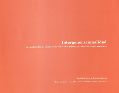 Intergeneracionalidad : la construcción de un sistema de cuidados a través de la Red de Primera Infancia