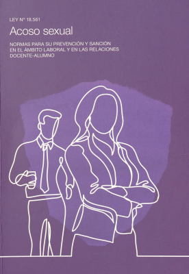 Ley Nº 18.561 : acoso sexual : normas para su prevención y sanción en el ámbito laboral y en las relaciones docente-alumno