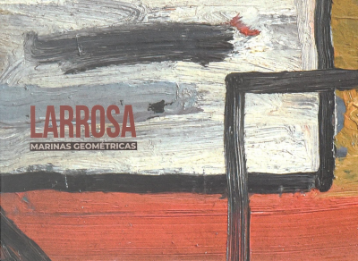 Larrosa : marinas geométricas : julio-agosto 2022 = [Larrosa : geometric marinas : July-August 2022]