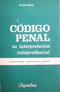 El Código Penal y su interpretación jurisprudencial