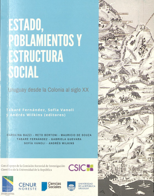 Estado, poblamientos y estructura social : Uruguay desde la colonia al siglo XX