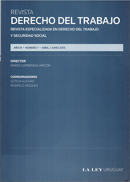 Revista Derecho del trabajo : revista especializada en Derecho del Trabajo y Seguridad Social, Año III Nº7 (2015) - Abr. - Jun. 2015