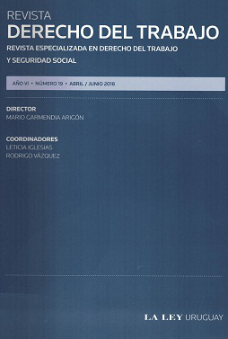 Revista Derecho del trabajo : revista especializada en Derecho del Trabajo y Seguridad Social, Año VI Nº19 (2018) - Abr. - Jun. 2018