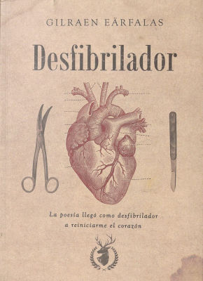 Desfibrilador : la poesía llegó como desfibrilador a reiniciarme el corazón