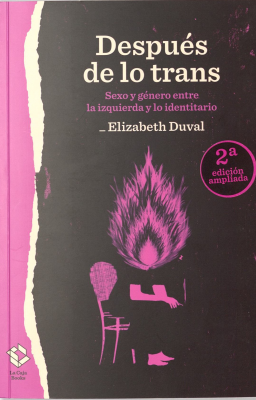 Después de lo trans : sexo y género entre la izquierda y lo identitario