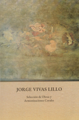 Jorge Vivas Lillo : selección de obras y armonizaciones Corales