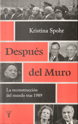 Después del Muro : la reconstrucción del mundo tras 1989