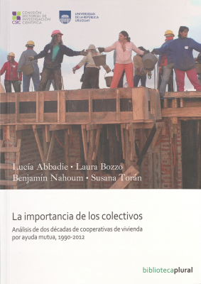 La importancia de los colectivos : análisis de dos décadas de cooperativas de vivienda por ayuda mutua, 1990-2012