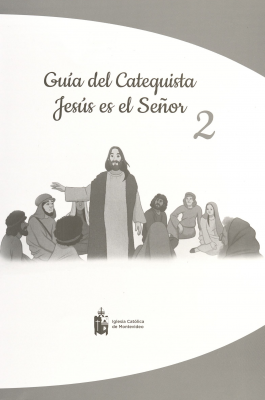 Guía del catequista : Jesús es el Señor