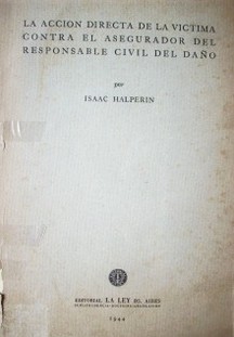 La acción directa de la víctima contra el asegurador del responsable civil del daño