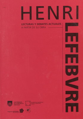 Henri Lefebvre : lecturas y debates actuales a partir de su obra