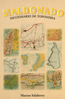 Maldonado : nombres con historias : diccionario de toponimia
