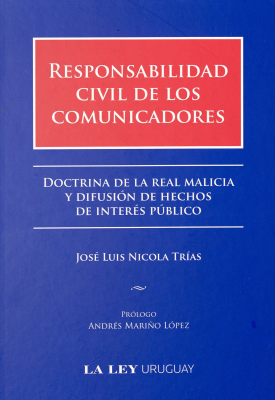 Responsabilidad civil de los comunicadores : doctrina de la real malicia y difusión de hechos de interés público
