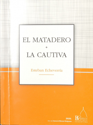 El matadero ; La cautiva