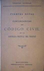 Fuentes, notas y concordancias del Código Civil de la República Oriental del Uruguay