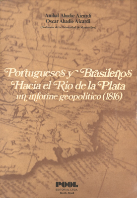 Portugueses y brasileños hacia el Río de la Plata : un informe geopolítico (1816)