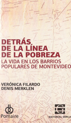 Detrás de la línea de la pobreza : la vida en los barrios populares de Montevideo