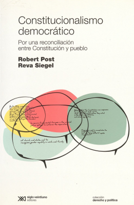 Constitucionalismo democrático : por una reconciliación entre Constitución y pueblo