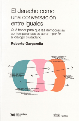 El derecho como una conversación entre iguales : qué hacer para que las democracias contemporáneas se abran, por fin, al diálogo ciudadano