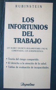 Los infortunios del trabajo : ley 24.028 y Decreto reglamentario 1792/92, comentados, con jurisprudencia