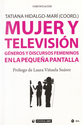 Mujer y televisión : género y discursos femeninos en la pequeña pantalla