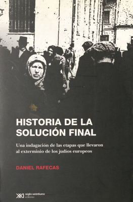 Historia de la solución final : una indagación de las etapas que llevaron al exterminio de los judíos europeos