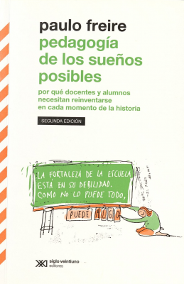 Pedagogía de los sueños posibles : por qué docentes y alumnos necesitan reinventarse en cada momento de la historia