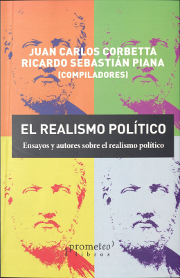 El realismo político : ensayos y autores sobre el realismo político