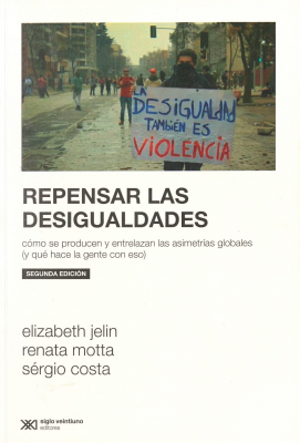 Repensar las desigualdades : cómo se producen y entrelazan las asimetrías globales (y qué hace la gente con eso)