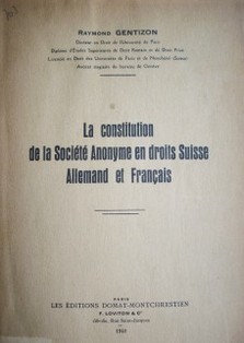 La constitution de la société anonyme en droits suisse, allemand et français